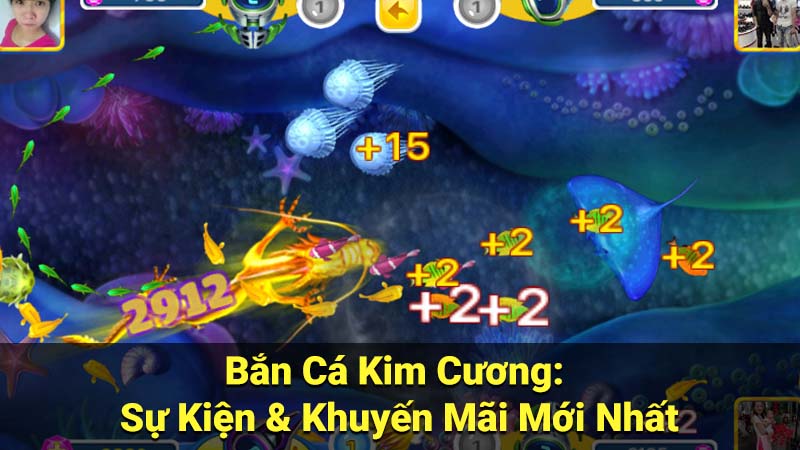 Bắn Cá Kim Cương: Sự Kiện & Khuyến Mãi Mới Nhất 5 ban ca kim cuong