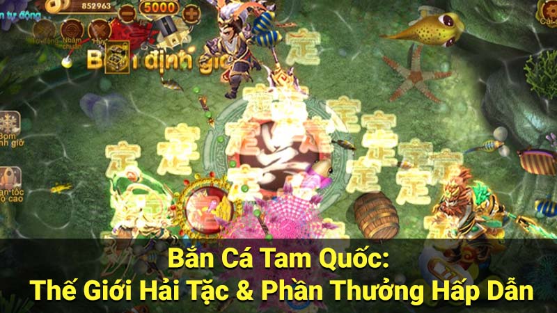 Bắn Cá Tam Quốc: Thế Giới Hải Tặc & Phần Thưởng Hấp Dẫn 2 ban ca tam quoc